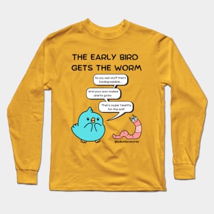 The Early Bird Gets The Worm Long Sleeve T-Shirt